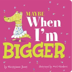 Maybe When Im Bigger