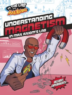 Understanding Magnetism in Max Axioms Lab