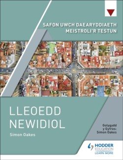 Safon Uwch Daearyddiaeth Meistrolir Testun: Lleoedd Newidiol