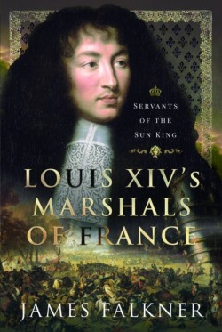 Louis XIVs Marshals of France