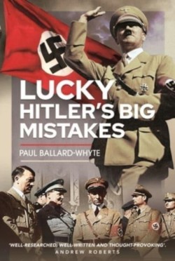 Lucky Hitlers Big Mistakes