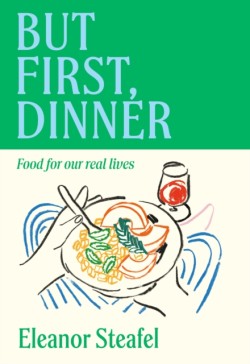 But First, Dinner