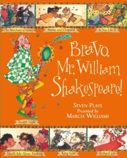 Bravo, Mr William Shakespeare!: See Seven of Shakespeares Plays Brought to Life!