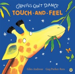 Giraffes Cant Dance Touch-and-Feel Board Book