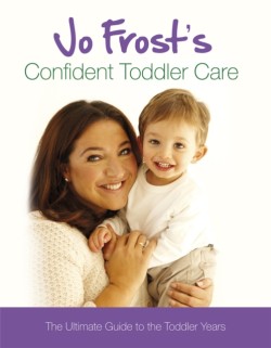 Jo Frosts Confident Toddler Care