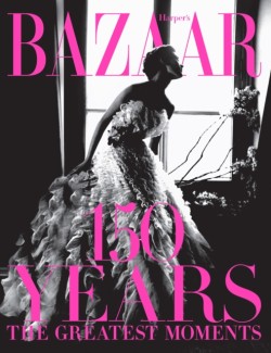 Harpers Bazaar: 150 Years: The Greatest Moments