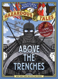 Above the Trenches (Nathan Hales Hazardous Tales #12)