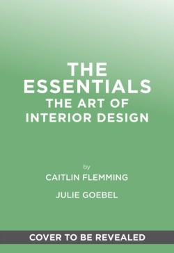 The Essentials: The Art of Interior Design
