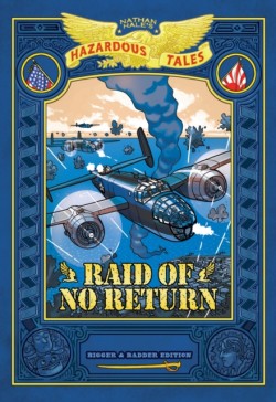 Raid of No Return: Bigger & Badder Edition (Nathan Hales Hazardous Tales #7)
