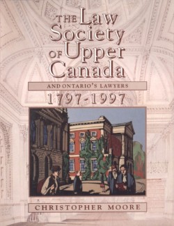 The Law Society of Upper Canada and Ontarios Lawyers, 1797-1997