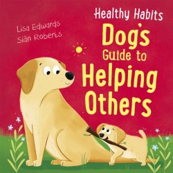 Healthy Habits: Dogs Guide to Helping Others