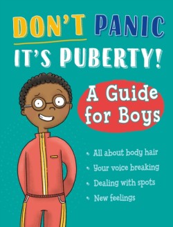Dont Panic, Its Puberty!: A Guide for Boys