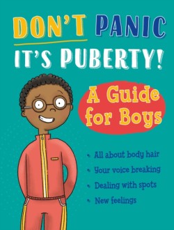 Dont Panic, Its Puberty!: A Guide for Boys