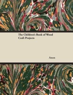 The Childrens Book of Wood Craft Projects