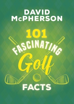 101 Fascinating Golf Facts