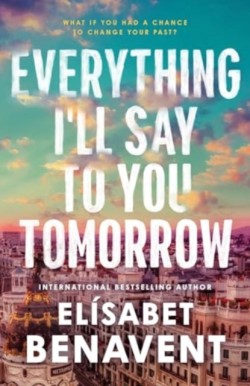Everything Ill Say to You Tomorrow