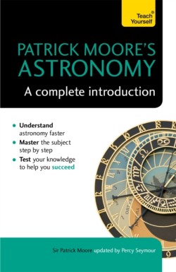 Patrick Moores Astronomy: A Complete Introduction: Teach Yourself