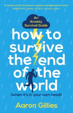 How to Survive the End of the World (When its in Your Own Head)