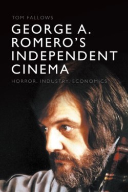 George A. Romeros Independent Cinema