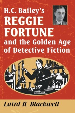 H.C. Baileys Reggie Fortune and the Golden Age of Detective Fiction