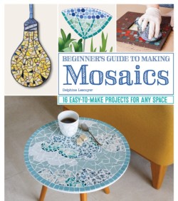Beginners Guide to Making Mosaics