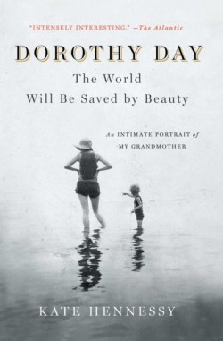 Dorothy Day: The World Will Be Saved by Beauty