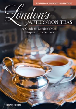 Londons Afternoon Teas, Updated Edition