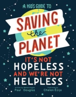 A Kids Guide to Saving the Planet