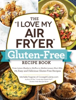 The I Love My Air Fryer Gluten-Free Recipe Book