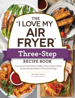 The I Love My Air Fryer Three-Step Recipe Book