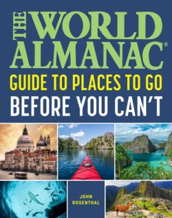 The World Almanac Places to Go Before You Cant