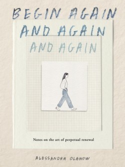 Begin Again, and Again, and Again