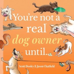 Youre Not a Real Dog Owner Until…