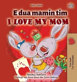I Love My Mom (Albanian English Bilingual Childrens Book)