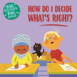 Big Questions, Big World: How do I decide whats right?