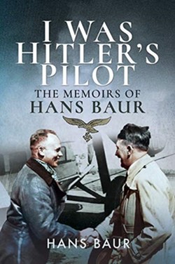 I Was Hitlers Pilot