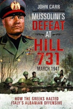 Mussolinis Defeat at Hill 731, March 1941