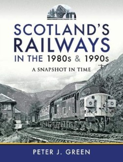 Scotlands Railways in the 1980s and 1990s
