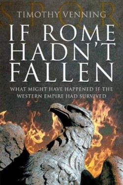 If Rome Hadnt Fallen
