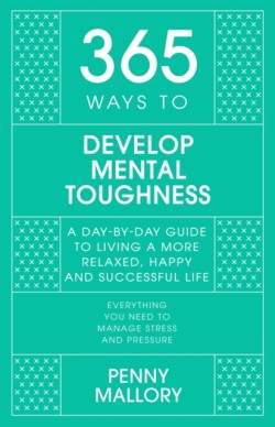 365 Ways To: Develop Mental Toughness