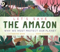 Lets Save the Amazon: Why we must protect our planet
