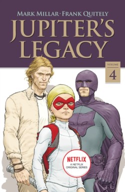 Jupiters Legacy, Volume 4 (NETFLIX Edition)