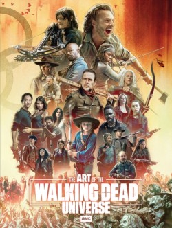 The Art of AMCs The Walking Dead Universe