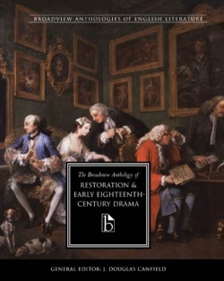 The Broadview Anthology of Restoration and Early Eighteenth-Century Drama