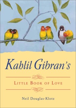 Kahlil Gibrans Little Book of Love