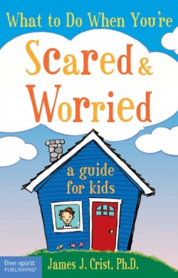 What to Do When Youre Scared & Worried