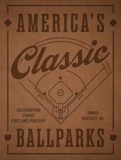 Americas Classic Ballparks - Revised Edition