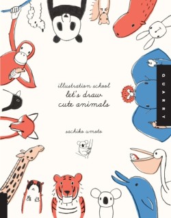 Illustration School:  Lets Draw Cute Animals