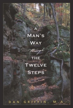 A Mans Way Through the Twelve Steps