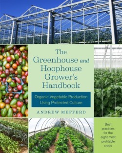 The Greenhouse and Hoophouse Growers Handbook
